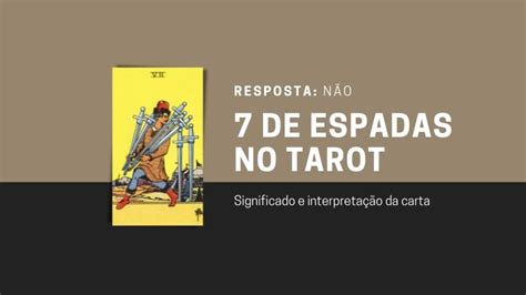 7 De Espadas No Tarot Significado Invertido No Amor E Sorte