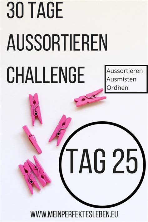 30 Tage Aussortieren Challenge sorgt für Ordnung und Wohlbefinden