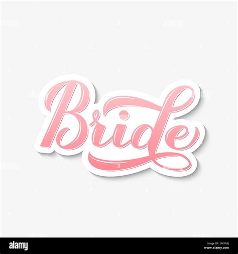 Bride Calligraphy Hand Lettering Isolated On White Perfect Sticker For