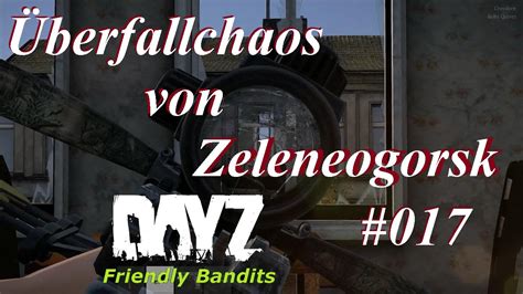 Let S Play Dayz Standalone Berfallchaos Von Zelenogorsk Dayz