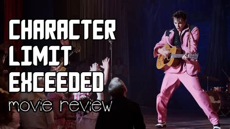 Elvis Movie Review Character Limit Exceeded YouTube