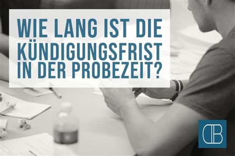 Wie lang ist Kündigungsfrist in der Probezeit