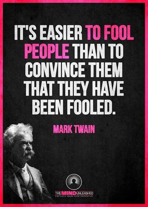 Mark Twain Quotes Easier To Fool People Than To Convince Them That