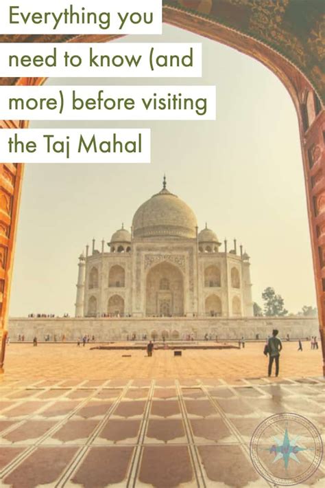 Everything You Need To Know About Visiting The Taj Mahal The Complete