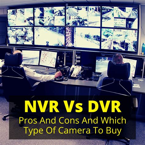 Nvr Vs Dvr Pros And Cons And Which Type Of Camera To Buy