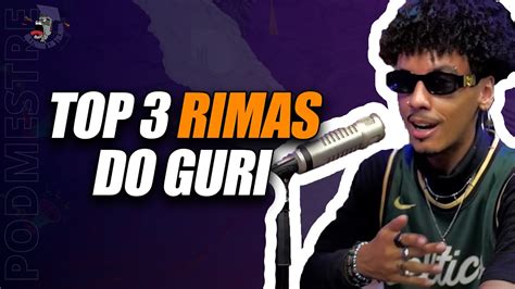 TOP 3 RIMAS DO GURI YouTube