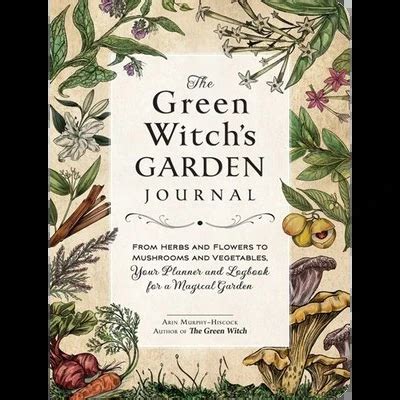 The Green Witch S Garden Journal By Arin Murphy Hiscock Mystical Dragon