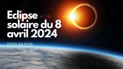 Tout Savoir Sur Léclipse Solaire Du 8 Avril 2024 Rose La Lune