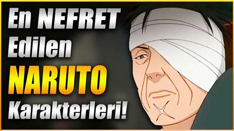 En Ok Nefret Edilen Naruto Karakterleri Naruto Shippuden T Rk E