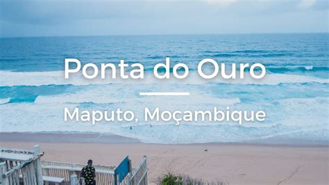 Praia da Ponta do Ouro Moçambique YouTube