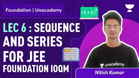 Lec Sequence And Series For Jee Foundation And Ioqm Maths Nitish