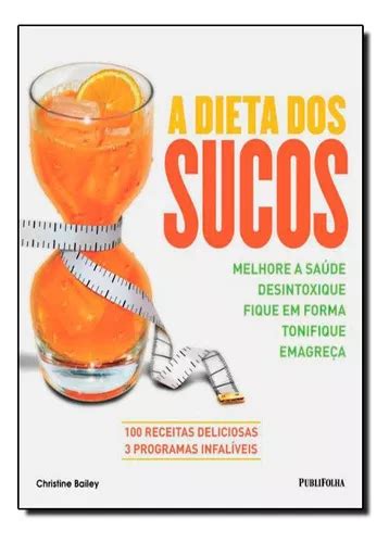 Dieta Dos Sucos A Dieta Dos Sucos A De Christine Bailey Vol Não