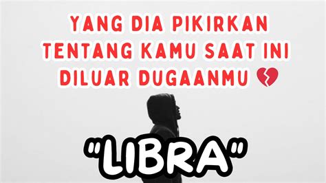 Libra Yang Dia Pikirkan Tentang Kamu Saat Ini Diluar Dugaanmu Youtube