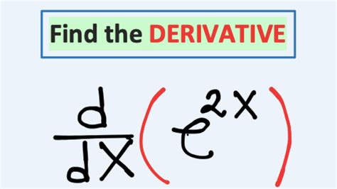 What Is The Derivative Of E2x Derivative Of E2x E2x Derivative