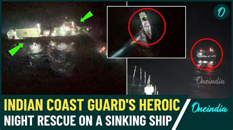 Video Indian Coast Guard Pulls Off A Night Time Rescue Miracle Saving