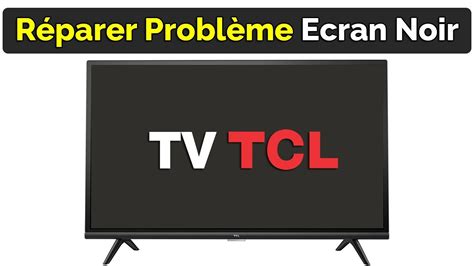 Comment Régler Problème TV TCL écran noir YouTube