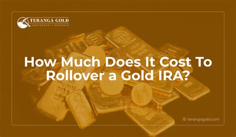 How Much Does It Cost To Rollover A Gold Ira Teranga Gold