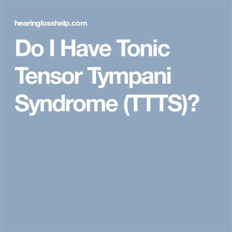 Do I Have Tonic Tensor Tympani Syndrome TTTS Pain In The Ear