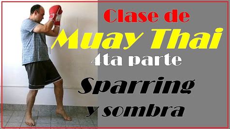 Clase De Muay Thai 4ta Parte Sparring De Patadas Y Sombra YouTube