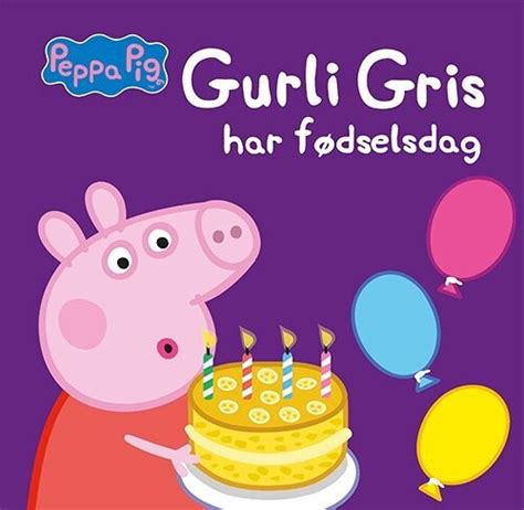 Peppa Pig Gurli Gris Har Fødselsdag Indbundet Bog Gucca dk