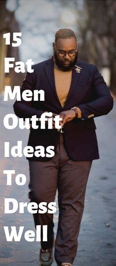 Outfits Para Hombres Gordos ¿como Vestir Bien En Tallas Xl Hombres