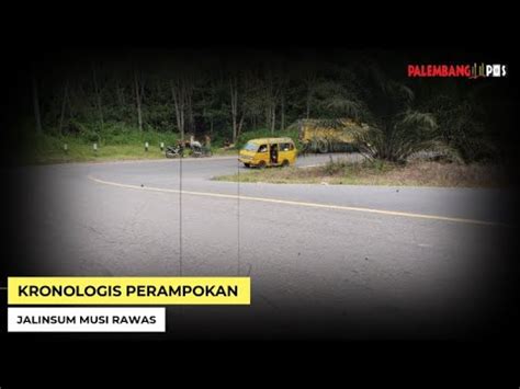 Kronologi Perampokan Di Jalinsum Batu Bandung Musi Rawas