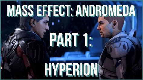 Mass Effect Andromeda Part 1 Hyperion Lets Play Scott Ryder Youtube