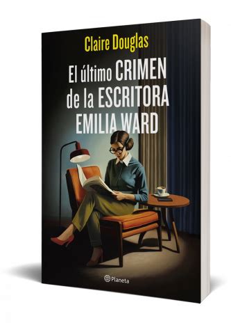 El Ltimo Crimen De La Escritora Emilia Ward Claire Douglas