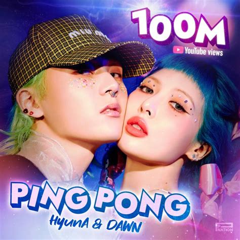 Hyuna And Dawns Ping Pong Surpasses 100 Million Youtube Views