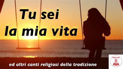 Tu Sei La Mia Vita Ed Altri Canti Religiosi Della Tradizione