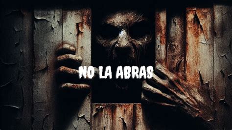 No Le Abras La Puerta Historias De Terror Reales Youtube