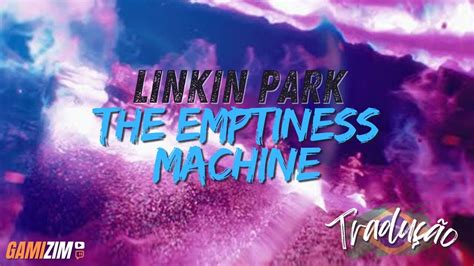 Linkin Park The Emptiness Machine Tradu O Em Portugu S Youtube