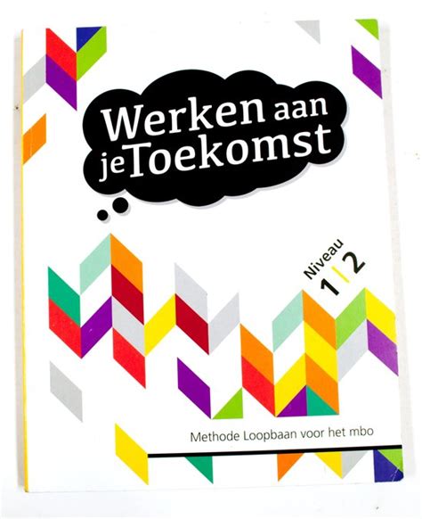 Werken Aan Je Toekomst Methodeboek Voor Entree En Niveau