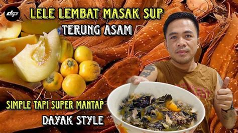 Lele Lembat Beli Dakat Sahabat Fb Terus Masak Sup Terung Asam Dayak