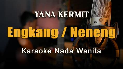 Engkang Neneng Yana Kermit Karaoke Nada Wanita By Rubina Musik