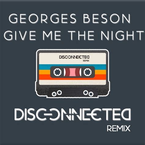 Stream George Benson - Give Me The Night (Disconnected Remix) by ...