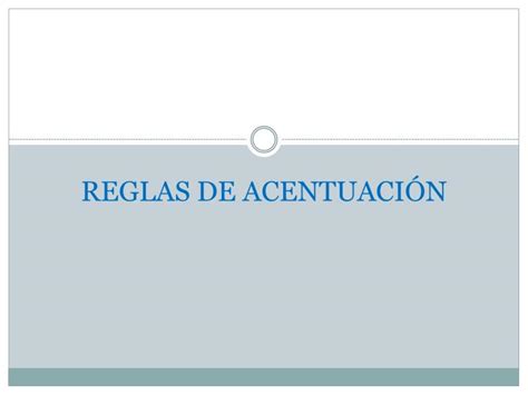 Ppt Reglas De AcentuaciÓn Powerpoint Presentation Free Download Id5972881