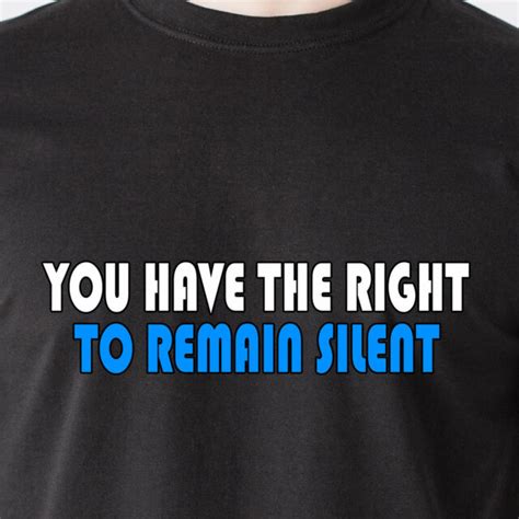 You Have The Right To Remain Silent Police Cops Jail Black Retro Funny