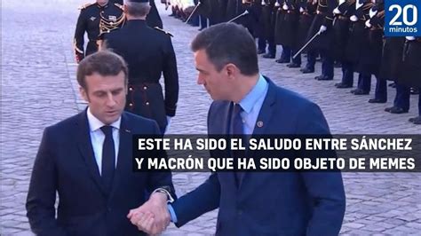 El Efusivo Saludo Entre S Nchez Y Macron Se Convierte En Objeto De