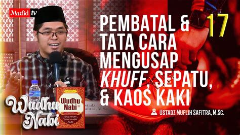 Seri Wudhu Nabi Pembatal Tata Cara Mengusap Khuff Sepatu