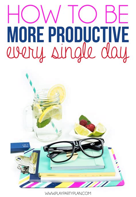 Five Simple Tips To Be More Productive Every Day Play Party Plan