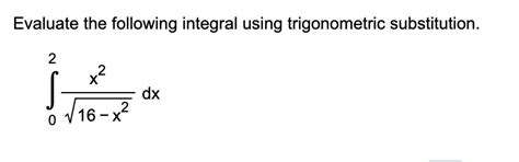 Solved Evaluate The Following Integral Using Trigonometric