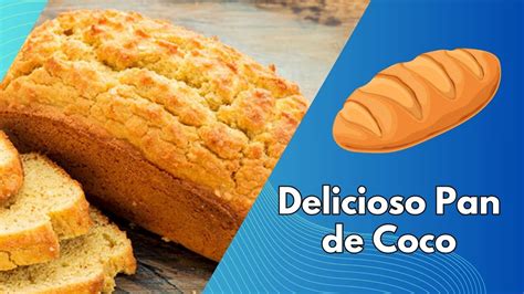 Delicioso Pan De Coco Receta Tradicional Para Compartir Con Amigos Y