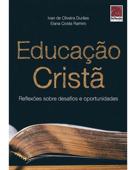 Educação Cristã reflexões sobre desafios e oportunidades Editora