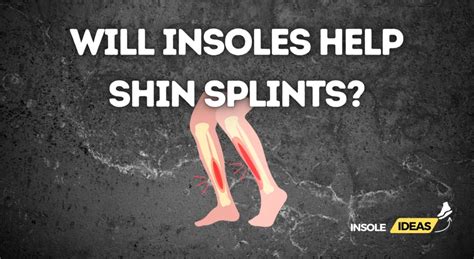 Will Insoles Help Shin Splints Insoles