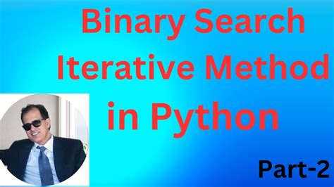 Binary Search In Python Iterative Method Part 2binary Search Algorithm Iterative Method In