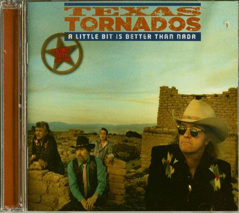 Texas Tornados Little Bit Is Better Than Nada