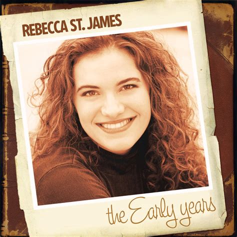 The Early Years By Rebecca St James On Spotify