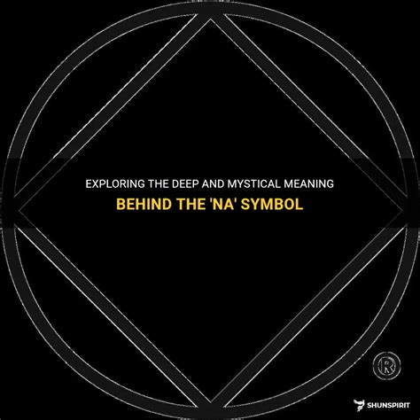 Exploring The Deep And Mystical Meaning Behind The 'Na' Symbol | ShunSpirit