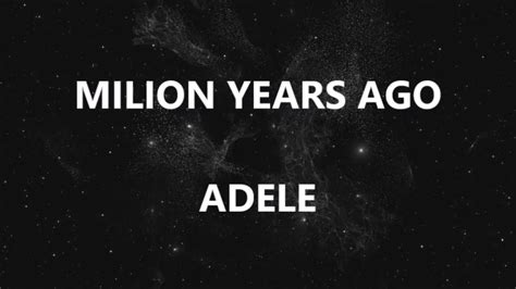 Milion Years Ago Adele Lyrics Youtube